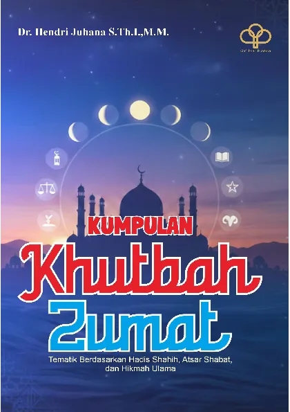 KURIKULUM KHUTBAH JUMAT: Tematik Berdasarkan Hadis Shahih, Atsar Sahabat, Dan Hikmah Ulama