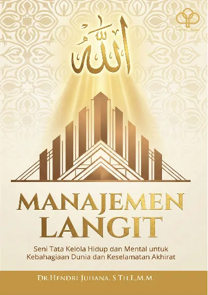 MANAJEMEN LANGIT: Seni Tata Kelola Hidup Dan Mental Untuk Kebahagiaan Dunia Dan Keselamatan Akhirat