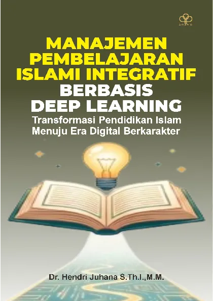 Manajemen Pembelajaran Islami Integratif Berbasis Deep Learning : Transformasi Pendidikan Islam Menuju Era Digital Berkarakter