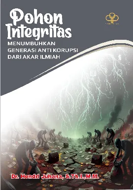 POHON INTEGRITAS: Menumbuhkan Generasi Anti-Korupsi Dari Akar Ilmiah
