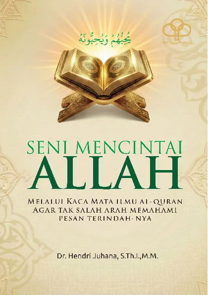 SENI MENCINTAI ALLAH MELALUI ILMU ALQURAN AGAR TAK SALAH ARAH MEMAHAMI PESAN TERINDAH-NYA