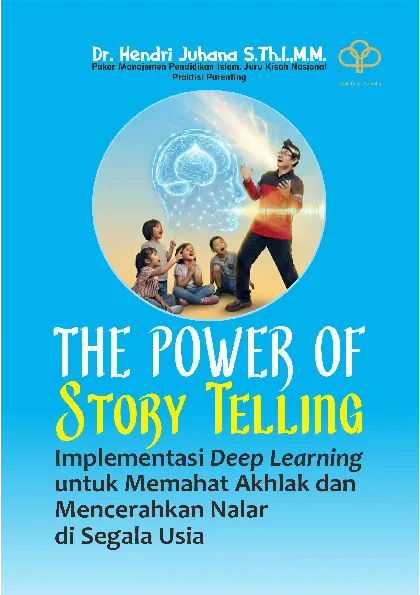 THE POWER OF STORYTELLING: Implementasi Deep Learning Untuk Memahat Akhlak Dan Mencerahkan Nalar Di Segala Usia