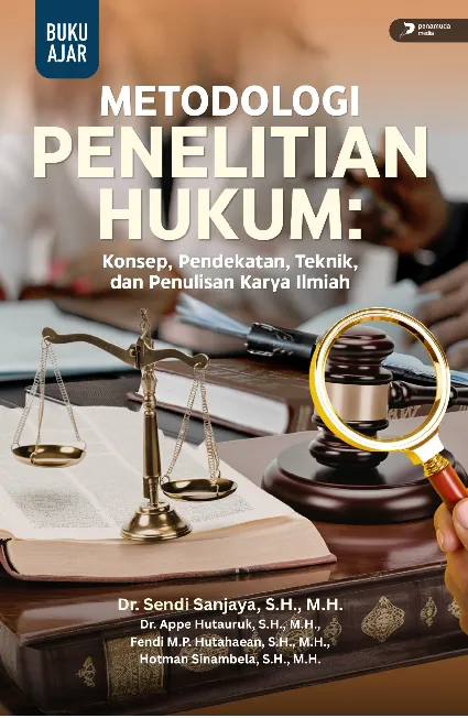 Metodologi Penelitian Hukum: Konsep, Pendekatan, Teknik, dan Penulisan Karya Ilmiah