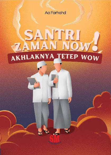 Santri Zaman Now Akhlaknya Tetep Wow