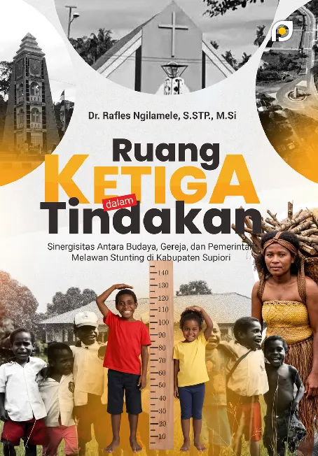 Ruang Ketiga dalam Tindakan: Sinergisitas Antara Budaya, Gereja, dan Pemerintah Melawan Stunting di Kabupaten Supiori