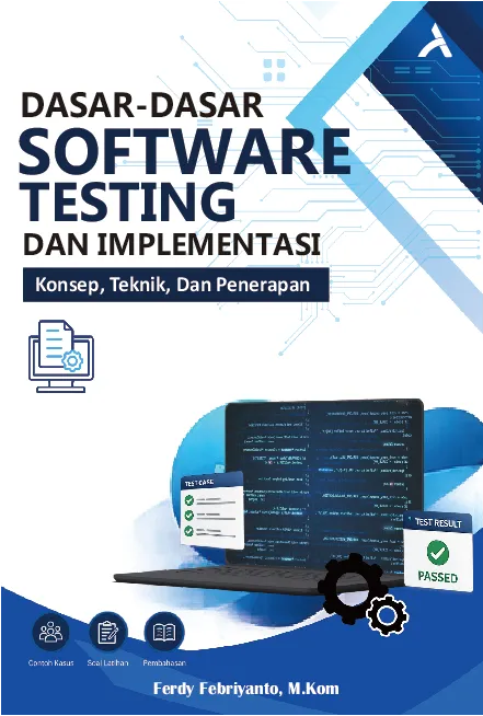 Dasar-Dasar Software Testing Dan Implementasi: Konsep, Teknik, Dan Penerapan