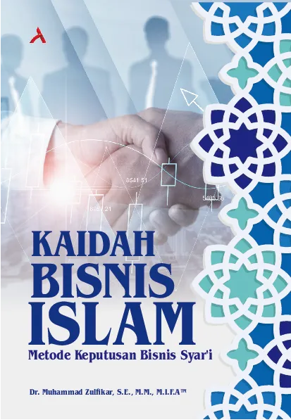 KAIDAH BISNIS ISLAM: Metode Keputusan Bisnis Syar''i