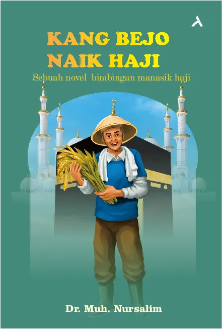 Kang Bejo Naik Haji : Sebuah novel bimbingan manasik haji