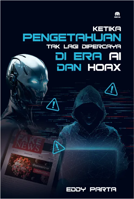 Ketika Pengetahuan Tak Lagi Dipercaya di Era AI dan Hoax