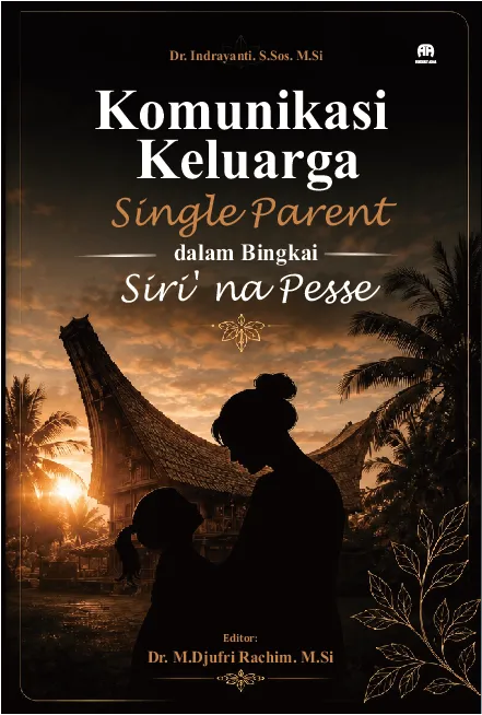 Komunikasi Keluarga Single Parent dalam Bingkai Siri'' na Pesse