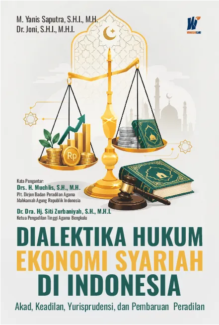DIALEKTIKA HUKUM EKONOMI SYARIAH DI INDONESIA: Akad, Keadilan, Yurisprudensi, dan Pembaruan Peradilan