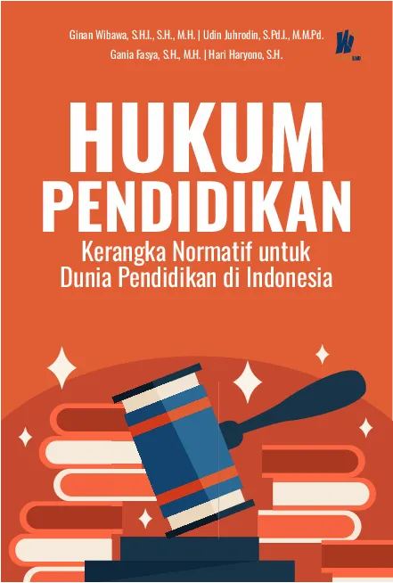 HUKUM PENDIDIKAN: Kerangka Normatif untuk Dunia Pendidikan di Indonesia