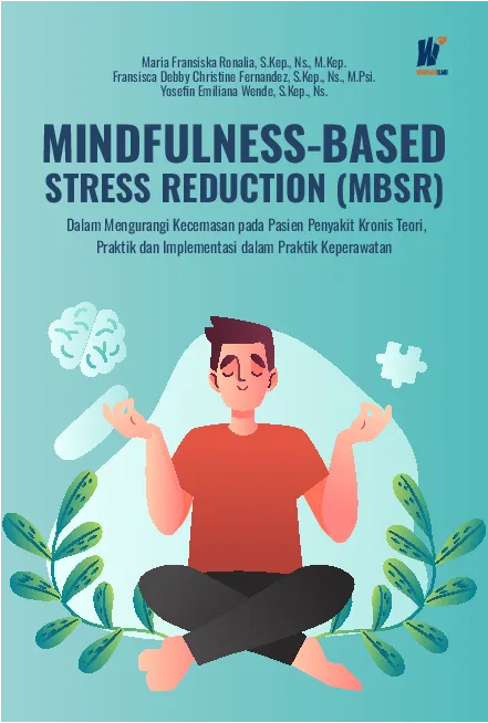 MINDFULNESS-BASED STRESS REDUCTION (MBSR) Dalam Mengurangi Kecemasan pada Pasien Penyakit Kronis: Teori, Praktik dan Implementasi dalam Praktik Keperawatan