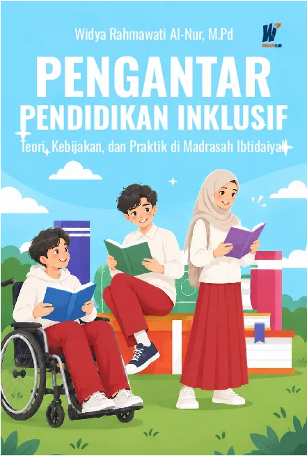 PENGANTAR PENDIDIKAN INKLUSIF: Teori, Kebijakan, dan Praktik di Madrasah Ibtidaiyah