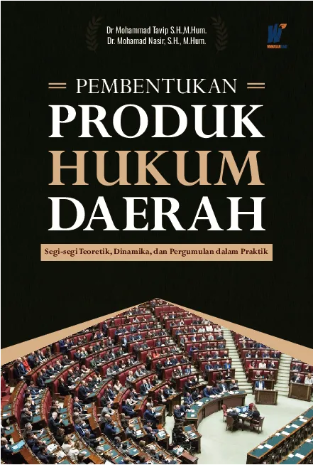 Pembentukan Produk Hukum Daerah: Segi-segi Teoretik, Dinamika, dan Pergumulan dalam Praktik