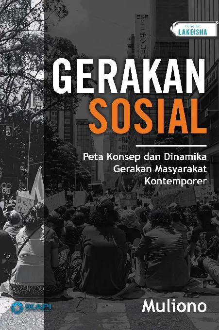 GERAKAN SOSIAL: Peta Konsep dan Dinamika Gerakan Masyarakat Kontemporer