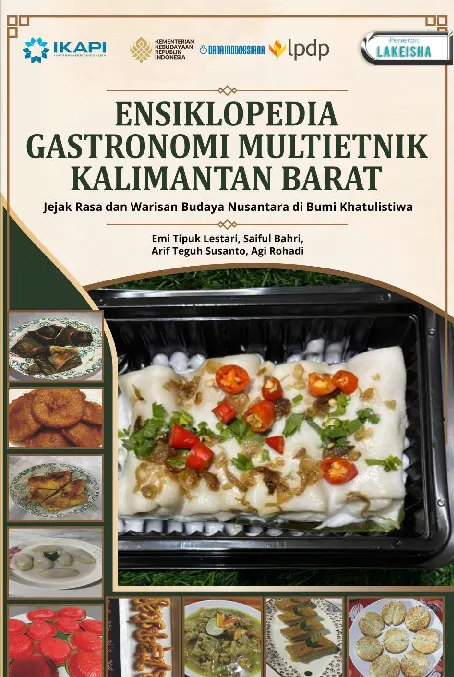 ENSIKLOPEDIA GASTRONOMI MULTIETNIK KALIMANTAN BARAT: Jejak Rasa dan Warisan Budaya Nusantara di Bumi Khatulistiwa