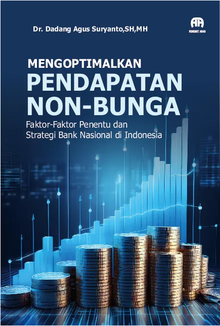 Mengoptimalkan Pendapatan Non-Bunga: Faktor-Faktor Penentu dan Strategi Bank Nasional di Indonesia