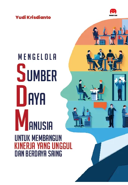 Mengelola Sumber Daya Manusia untuk Membangun Kinerja yang Unggul dan Berdaya Saing