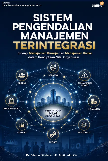 Sistem Pengendalian Manajemen Terintegrasi: Sinergi Manajemen Kinerja dan Manajemen Risiko dalam Penciptaan Nilai Organisasi