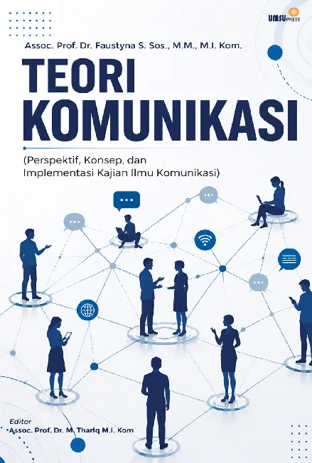 Teori Komunikasi (Perspektif, Konsep, dan Implementasi Kajian Ilmu Komunikasi)