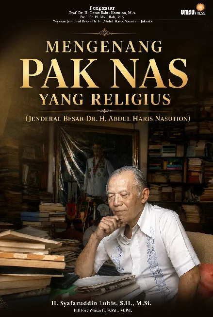Mengenang Pak Nas yang Religius (Jenderal Besar Dr. H. Abdul Haris Nasution)