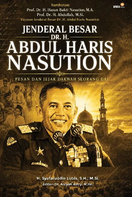 Jenderal Besar Dr. H. Abdul Haris Nasution Pesan dan Jejak Dakwah Seorang Dai