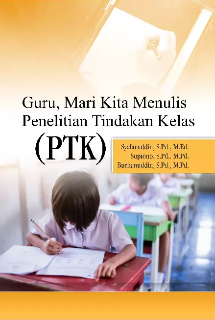 Guru, Mari Kita Menulis Penelitian Tindakan Kelas (PTK)