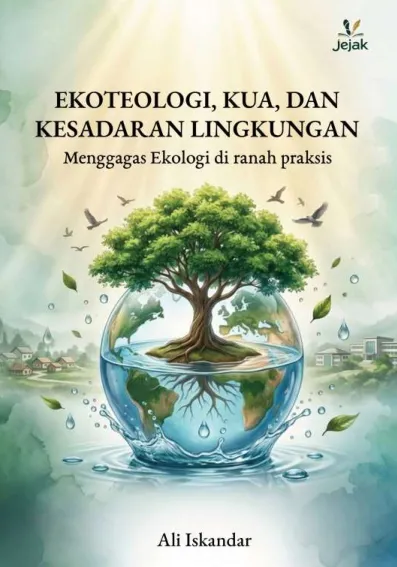 Ekoteologi, KUA, dan Kesadaran Lingkungan : Menggagas Ekologi di Ranah Praksis