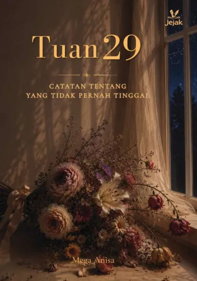 Tuan 29 : Catatan Tentang yang Tidak Pernah Tinggal