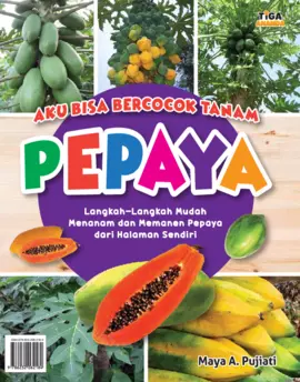 Aku Bisa Bercocok Tanam: Pepaya 