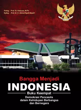 Bangga Menjadi Indonesia : Demokrasi Pancasila Dalam Kehidupan Berbangsa dan Bernegara