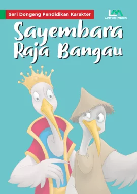 Seri Dongeng Pendidikan Karakter: Sayembara raja bangau