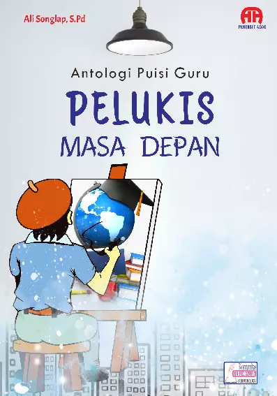 PELUKIS MASA DEPAN (Antologi Puisi Guru)