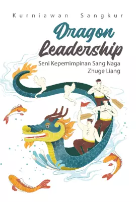 Dragon Leadership Seni Kepemimpinan Sang Naga Zhuge Liang