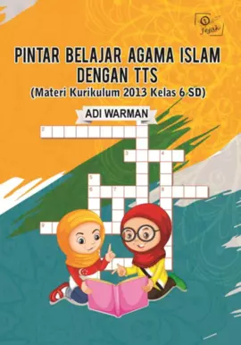 Pintar belajar agama Islam dengan TTS : materi kurikulum 2013 kelas 6 SD