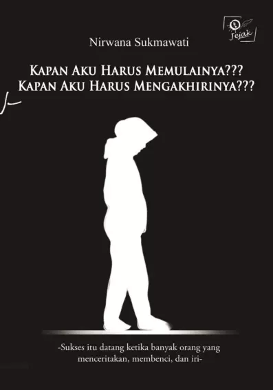 Kapan aku harus memulainya??? kapan aku harus mengakhirinya???