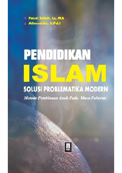 Pendidikan Islam Solusi Problematika Modern (Metode Pembinaan Anak Pada Masa Pubertas)