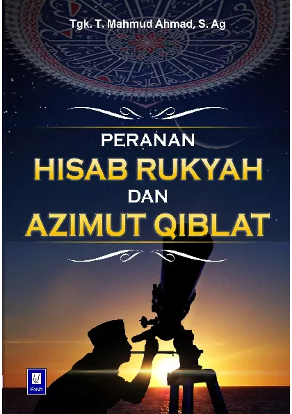 Peranan Hisab Rukyat dan Azimut Qiblat