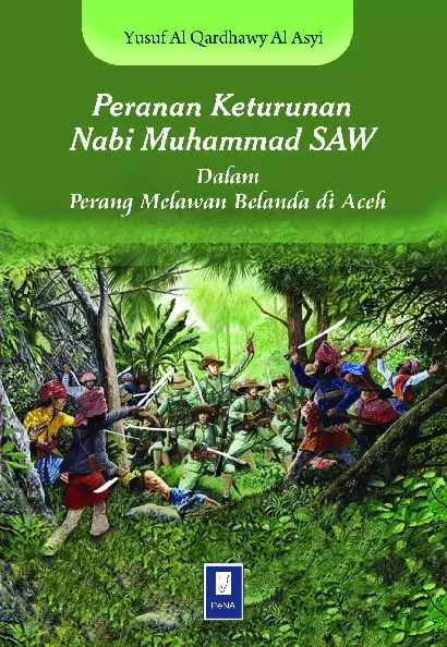 Peranan Keturunan Nabi Muhammad SAW dalam Perang Melawan Belanda di Aceh