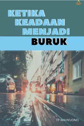 Ketika Keadaan Menjadi Buruk