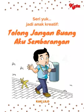 Seri Yuk.. Jadi Anak Kreatif : TOLONG JANGAN BUANG AKU SEMBARANG