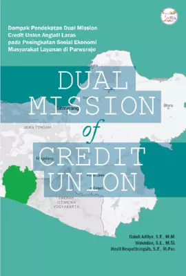 Dual Mission of Credit Union: Dampak Pendekatan Dual Mission Credit Union Angudi Laras pada Peningkatan Sosial Ekonomi Masyarakat Layanan di Purworejo