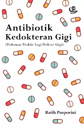 Antibiotik Kedokteran Gigi (Pedoman Praktis bagi Dokter Gigi)