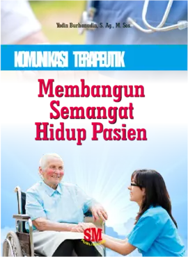 Komunikasi terapeutik : membangun semangat hidup pasien