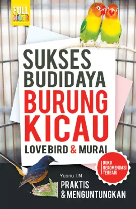 SUKSES BUDIDAYA BURUNG KICAU LOVEBIRD & MURAI