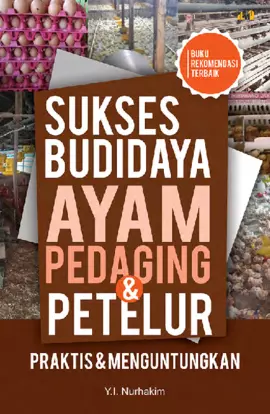 Sukses Budidaya Ayam Pedaging & Petelur Praktis & Menguntungkan