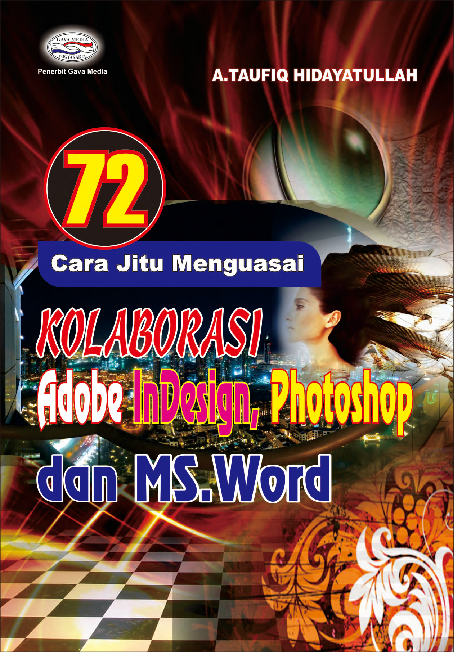 72 Cara Jitu Menguasai Kolaborasi Adobe InDesign, Photoshop dan MS. Word