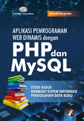 Aplikasi Pemrograman WEB Dinamis dengan PHP dan MySQL ( Studi Kasus Membuat Sistem Informasi Pengolahan Data Buku )