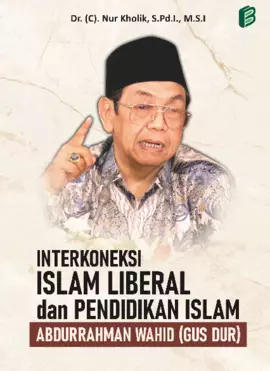 Interkoneksi Islam Liberal & Pendidikan Islam Abdurrahman Wahid (Gus Dur)